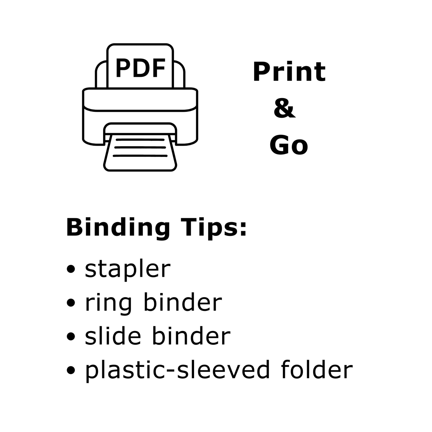 Icon of a printer with 'PDF' on top. Black text on white background: 'Print & Go' and 'Binding Tips: stapler, ring binder, slide binder, and plastic-sleeved folder.'