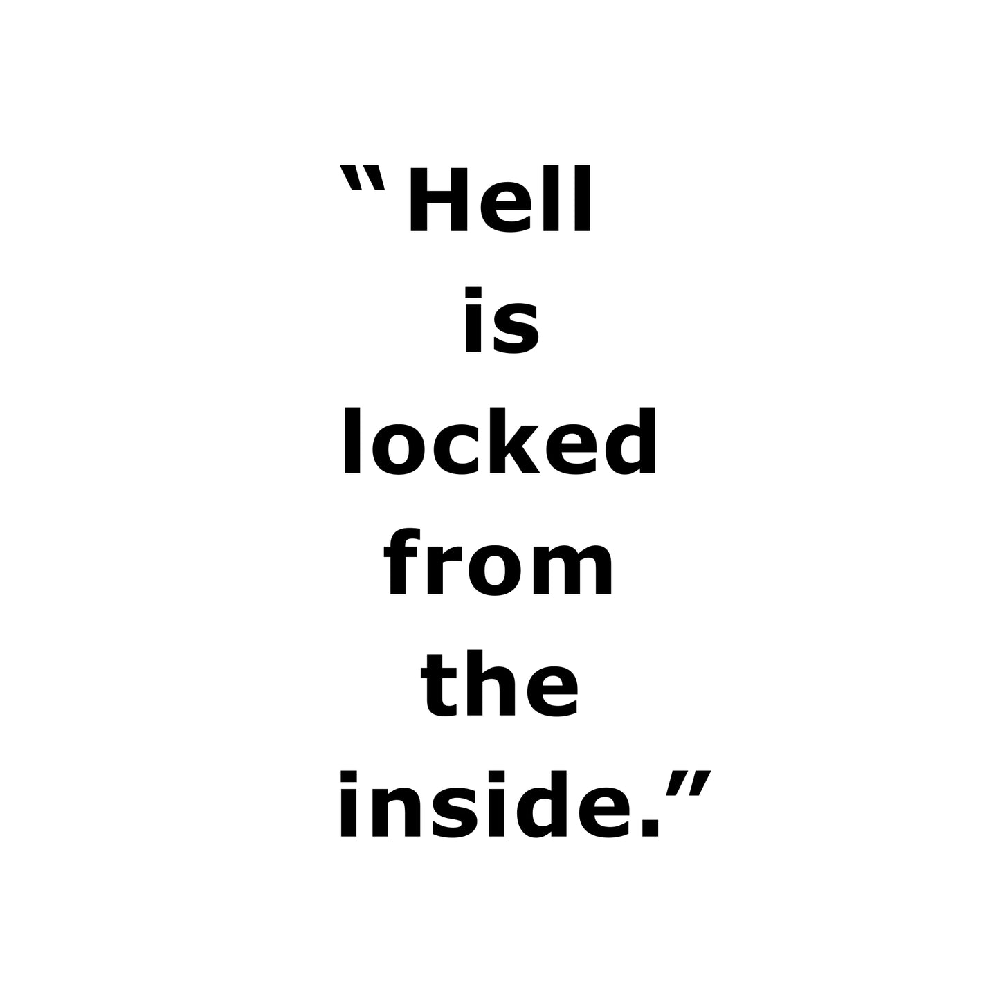 Black text on a white background with the quote 'Hell is locked from the inside.'