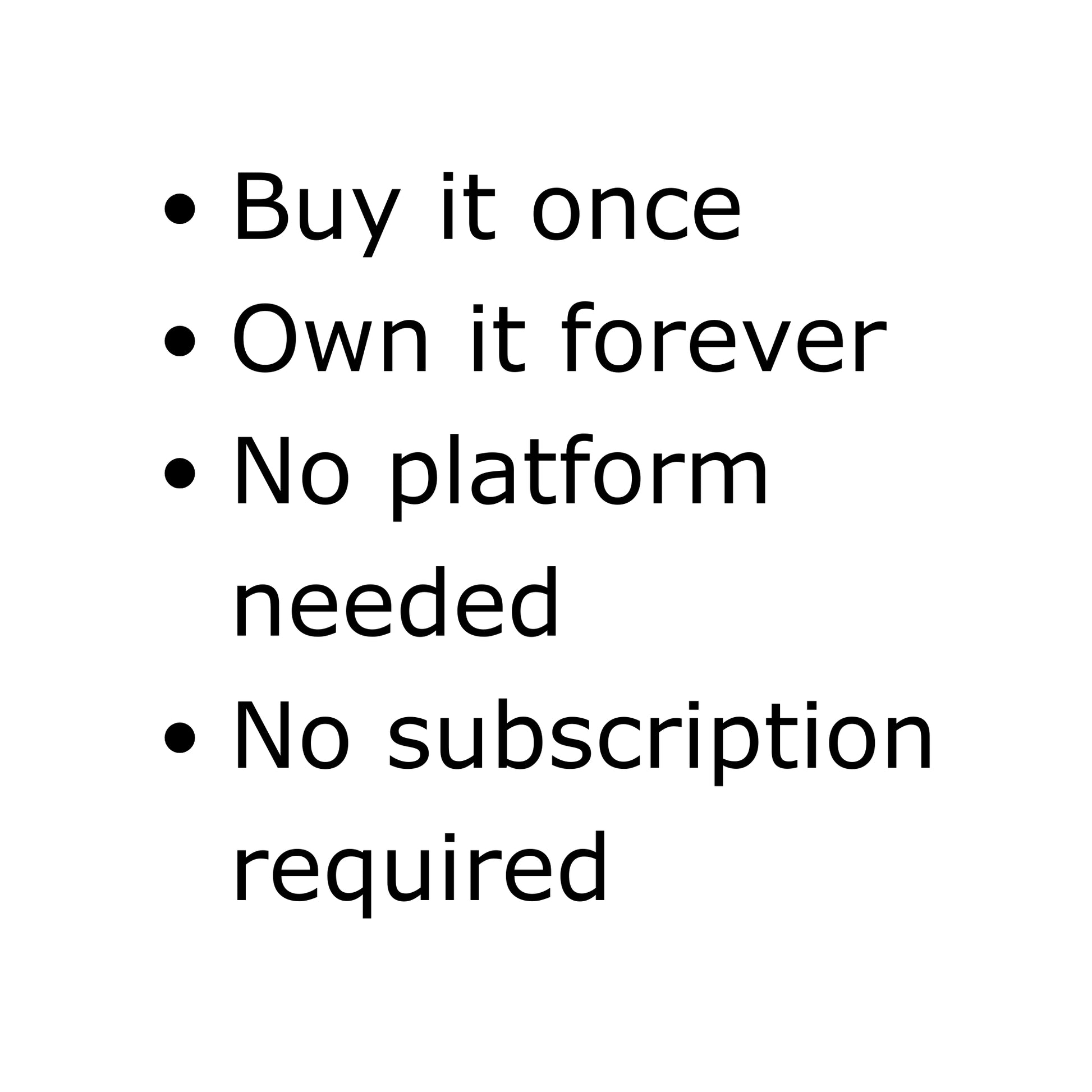 Black text on white background: 'Buy it once,' 'Own it forever,' 'No platform needed,' and 'No subscription required.'